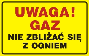     Uwaga! Gaz - nie zbliżać się z ogniem