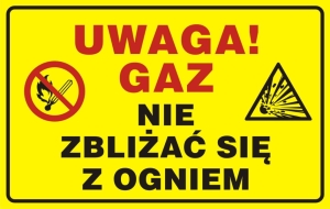     Uwaga! Gaz - nie zbliżać się z ogniem