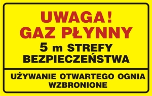     Uwaga! Gaz płynny. 5m strefy bezpieczeństwa - używanie otwartego ognia wzbronione