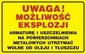     Uwaga! Możliwość eksplozji. Armaturę i uszczelnienia na powierzchniach met.utrzymywać wolne od oleju i tłuszczu
