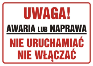     Uwaga! Awaria lub naprawa. Nie uruchamiać, nie włączać