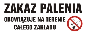     Zakaz palenia obowiązuje na terenie całego zakładu