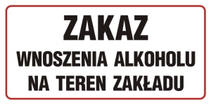     Zakaz wnoszenia alkoholu na teren zakładu