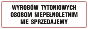     Wyrobów tytoniowych osobom niepełnoletnim nie sprzedajemy - Tabliczka