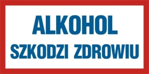     Alkohol szkodzi zdrowiu - Tabliczka