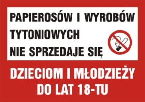     Papierosów i wyrobów tytoniowych nie sprzedaje się dzieciom i młodzieży do lat 18-tu - Tabliczka