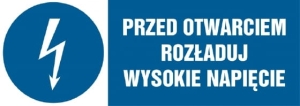     Przed otwarciem rozładuj wysokie napięcie - Tabliczka informacyjna