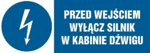     Przed wejściem wyłącz silnik w kabinie dźwigu - Tabliczka informacyjna