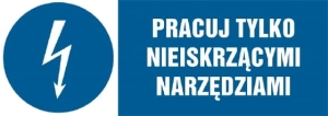     Pracuj tylko nieiskrzącymi narzędziami - Tabliczka informacyjna