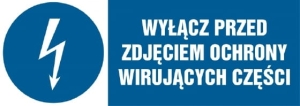     Wyłącz przed zdjęciem ochrony wirujących części - Tabliczka informacyjna