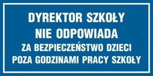     Dyrektor szkoły nie odpowiada za bezpieczeństwo dzieci poza godzinami pracy szkoły - Tabliczka na drzwi