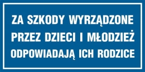     Za szkody wyrządzone przez dzieci i młodzież odpowiadają ich rodzice - Tabliczka na drzwi