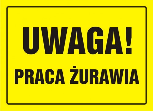 Tablica budowlana - Uwaga! Praca żurawia